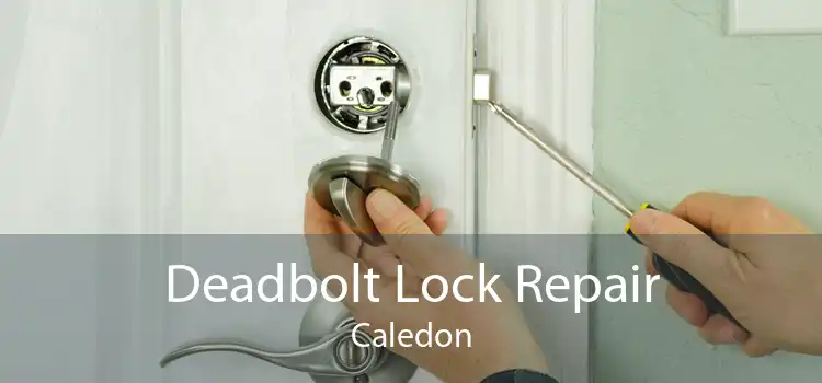 Deadbolt Lock Repair Caledon